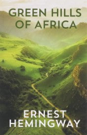 Green Hills of Africa - Ernest Hemingway