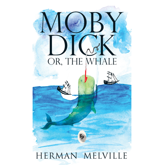 Moby Dick Or, The Whale - Herman Melville