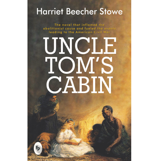 Uncle Tom's Cabin - Harriet Beecher Stowe