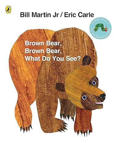 Brown Bear, Brown Bear, What Do You See? - Bill Martin Jr. & Eric Carle