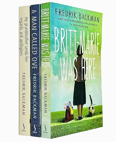 Fredrik Backman 3 Books Collection Bundle (A Man Called Ove, My Grandmother Sends Her Regards and Apologises, Britt-Marie Was Here) - Fredrik Backman