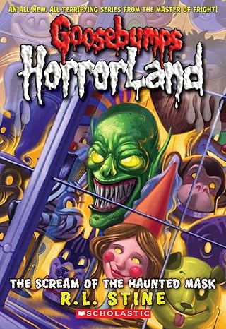 Goosebumps HorrorLand: The Scream of the Haunted Mask (Book 4) - R. L. Stine