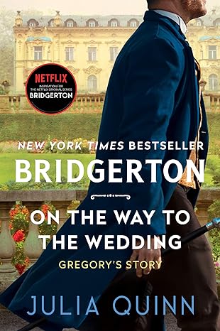 On the Way to the Wedding: Bridgerton: Gregory's Story (Bridgertons, 8) - Julia Quinn