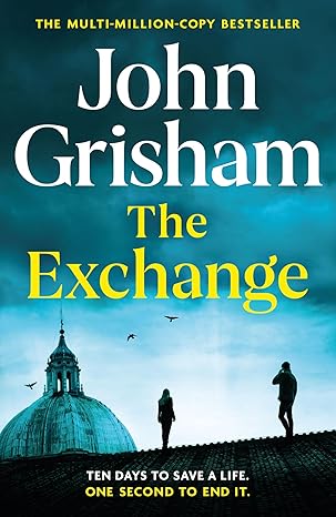 The Exchange: After The Firm - The Biggest Grisham in Over a Decade - John Grisham