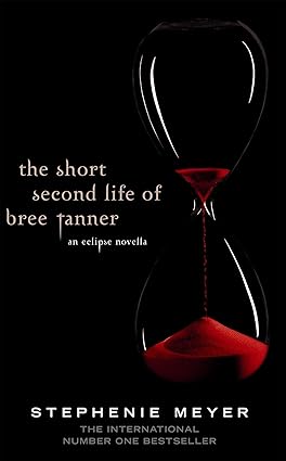 The Short Second Life Of Bree Tanner: An Eclipse Novella (Twilight Saga) - Stephanie Meyer