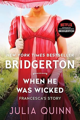 When He Was Wicked: Bridgerton: Francesca's Story (Bridgertons, 6) - Julia Quinn